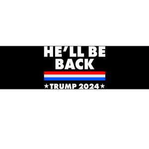 He'll Be Back Trump 2024 Bumper Sticker