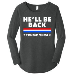 He'll Be Back Trump 2024 Women's Perfect Tri Tunic Long Sleeve Shirt