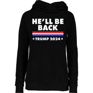 He'll Be Back Trump 2024 Womens Funnel Neck Pullover Hood