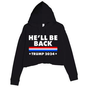 He'll Be Back Trump 2024 Crop Fleece Hoodie