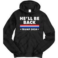 He'll Be Back Trump 2024 Tie Dye Hoodie