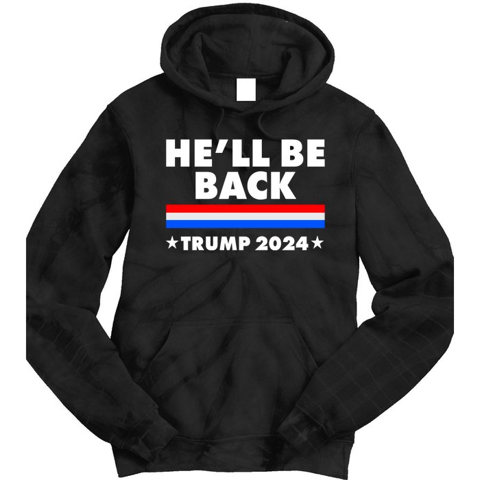 He'll Be Back Trump 2024 Tie Dye Hoodie