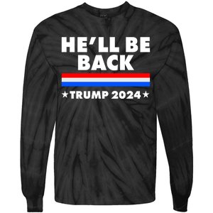 He'll Be Back Trump 2024 Tie-Dye Long Sleeve Shirt