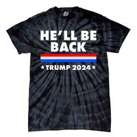 He'll Be Back Trump 2024 Tie-Dye T-Shirt