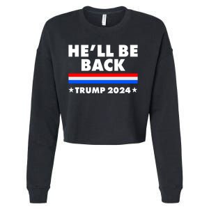 He'll Be Back Trump 2024 Cropped Pullover Crew