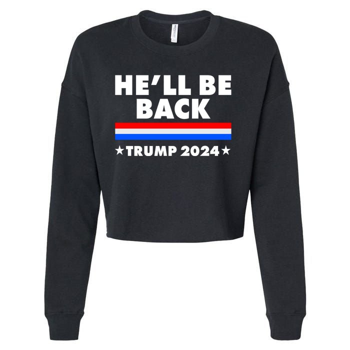 He'll Be Back Trump 2024 Cropped Pullover Crew