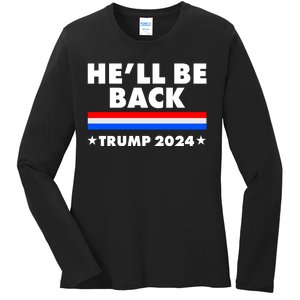 He'll Be Back Trump 2024 Ladies Long Sleeve Shirt