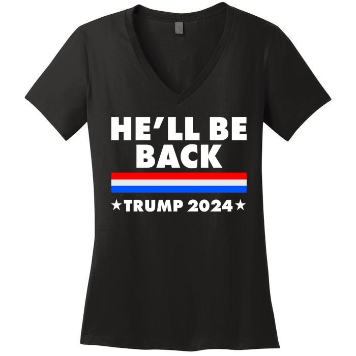 He'll Be Back Trump 2024 Women's V-Neck T-Shirt