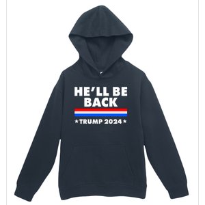 He'll Be Back Trump 2024 Urban Pullover Hoodie