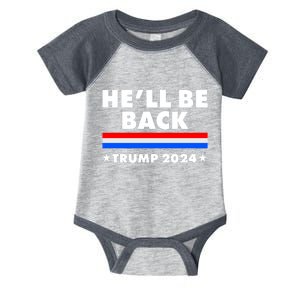 He'll Be Back Trump 2024 Infant Baby Jersey Bodysuit