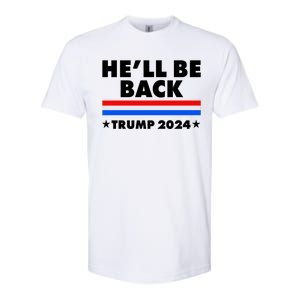 He'll Be Back Trump 2024 Softstyle CVC T-Shirt