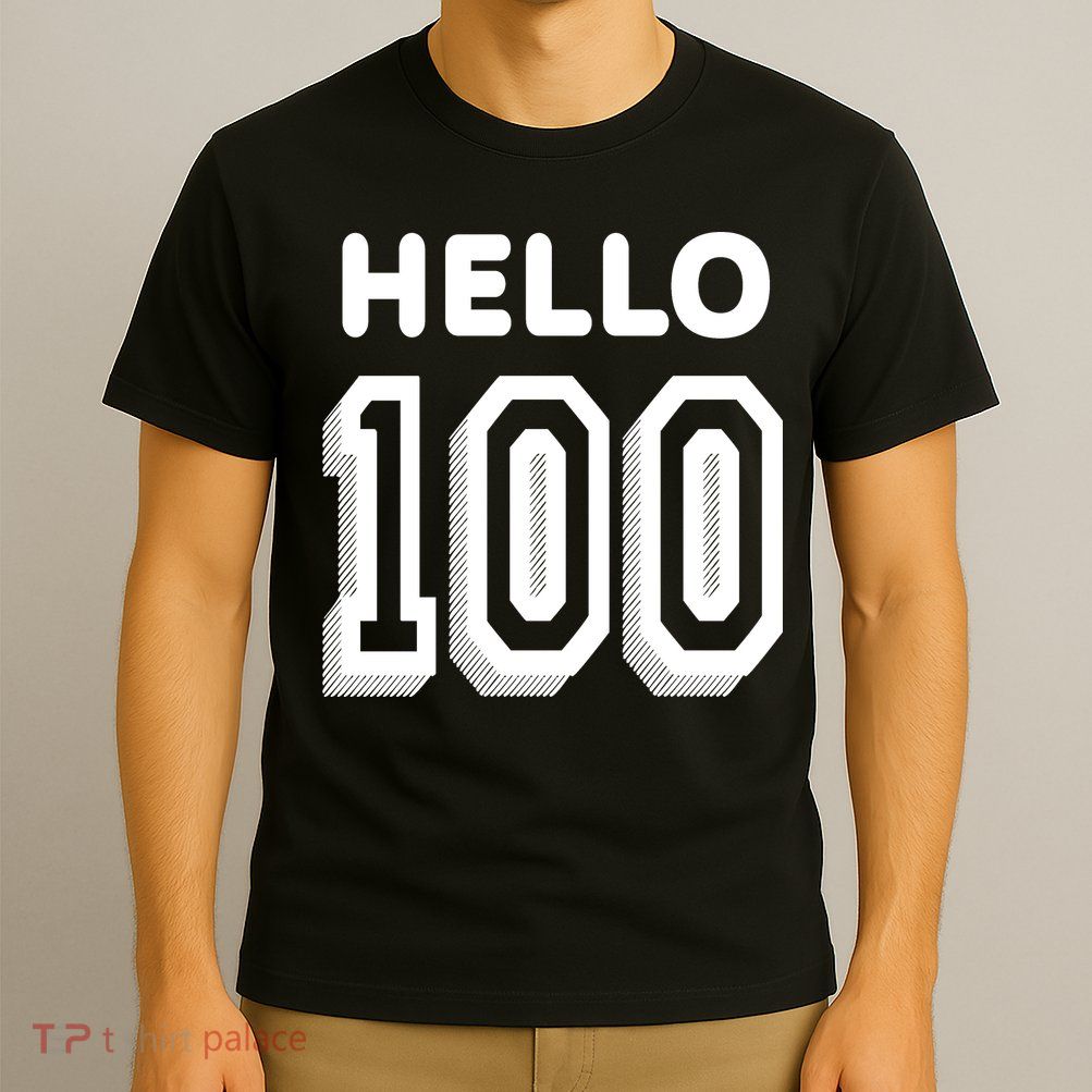 Hello 100 Funny 100th Birthday T-Shirt