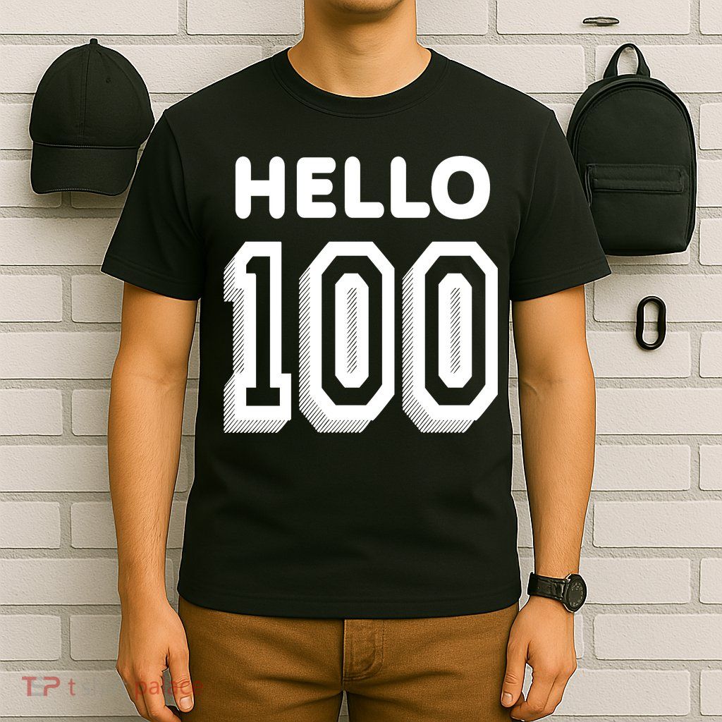 Hello 100 Funny 100th Birthday T-Shirt