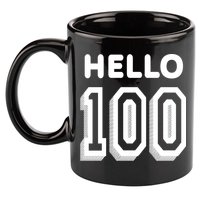 Hello 100 Funny 100th Birthday 11oz C Handle Ceramic Mug