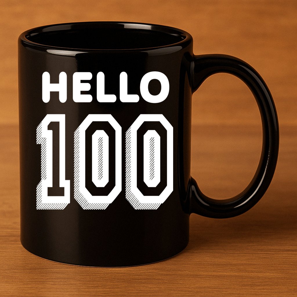 Hello 100 Funny 100th Birthday 11oz C Handle Ceramic Mug