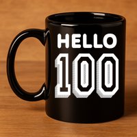 Hello 100 Funny 100th Birthday 11oz C Handle Ceramic Mug