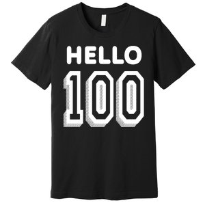 Hello 100 Funny 100th Birthday Premium T-Shirt