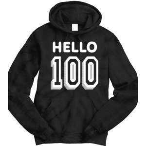 Hello 100 Funny 100th Birthday Tie Dye Hoodie