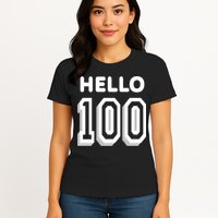 Hello 100 Funny 100th Birthday Womens T-Shirt
