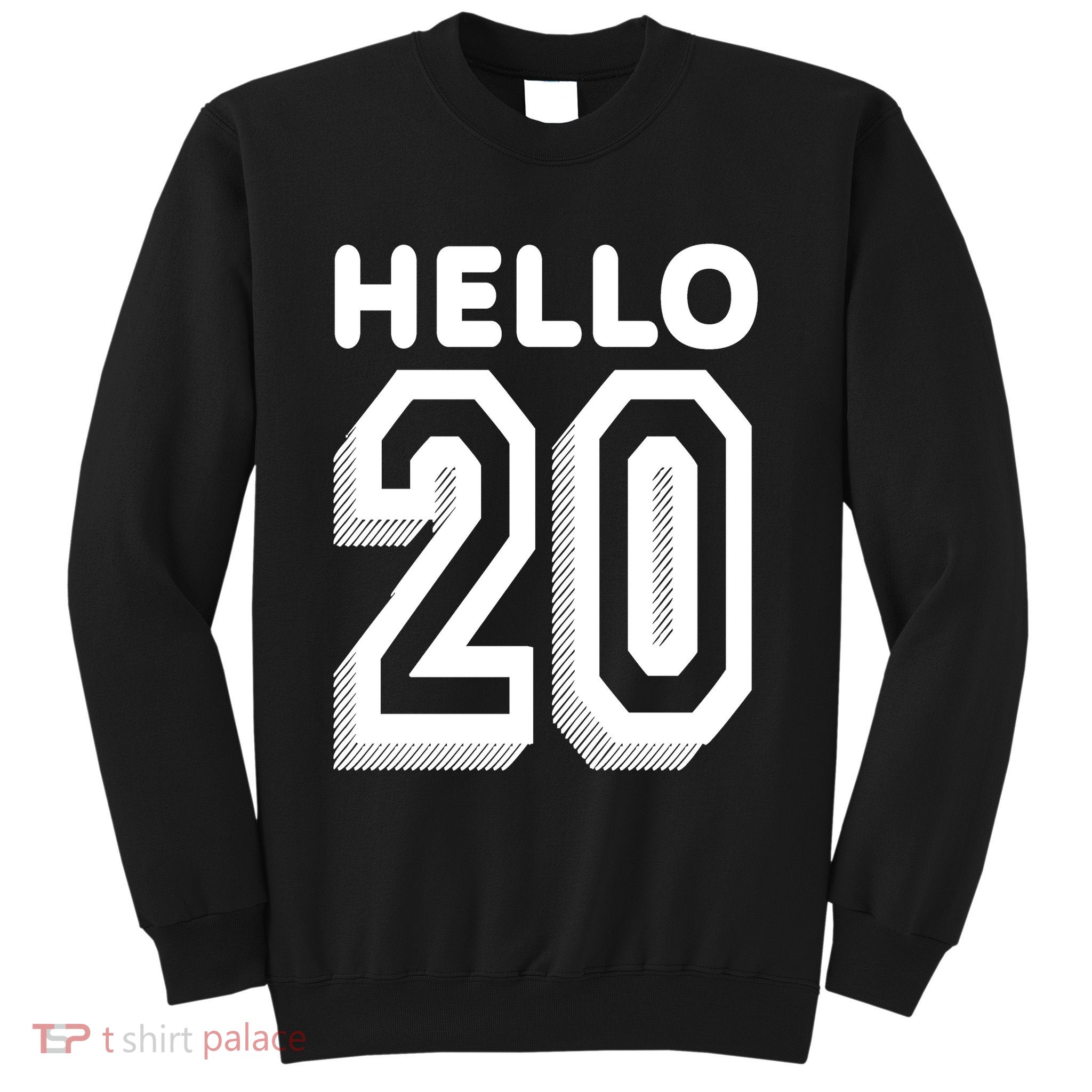 Hello 20 Funny 20th Birthday Sweatshirt