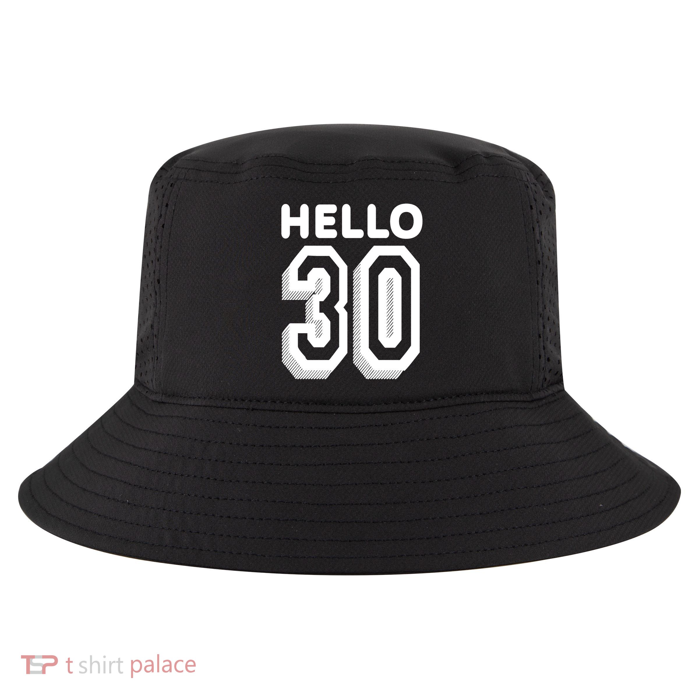 Hello 30 Funny 30th Birthday Cool Comfort Performance Bucket Hat