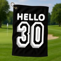 Hello 30 Funny 30th Birthday Golf Towel
