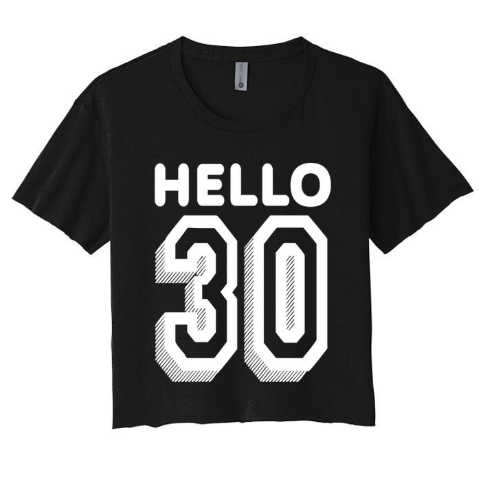 Hello 30 Funny 30th Birthday Women's Crop Top Tee