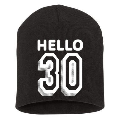 Hello 30 Funny 30th Birthday Short Acrylic Beanie