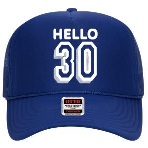 Hello 30 Funny 30th Birthday High Crown Mesh Back Trucker Hat