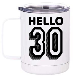 Hello 30 Funny 30th Birthday 12 oz Stainless Steel Tumbler Cup