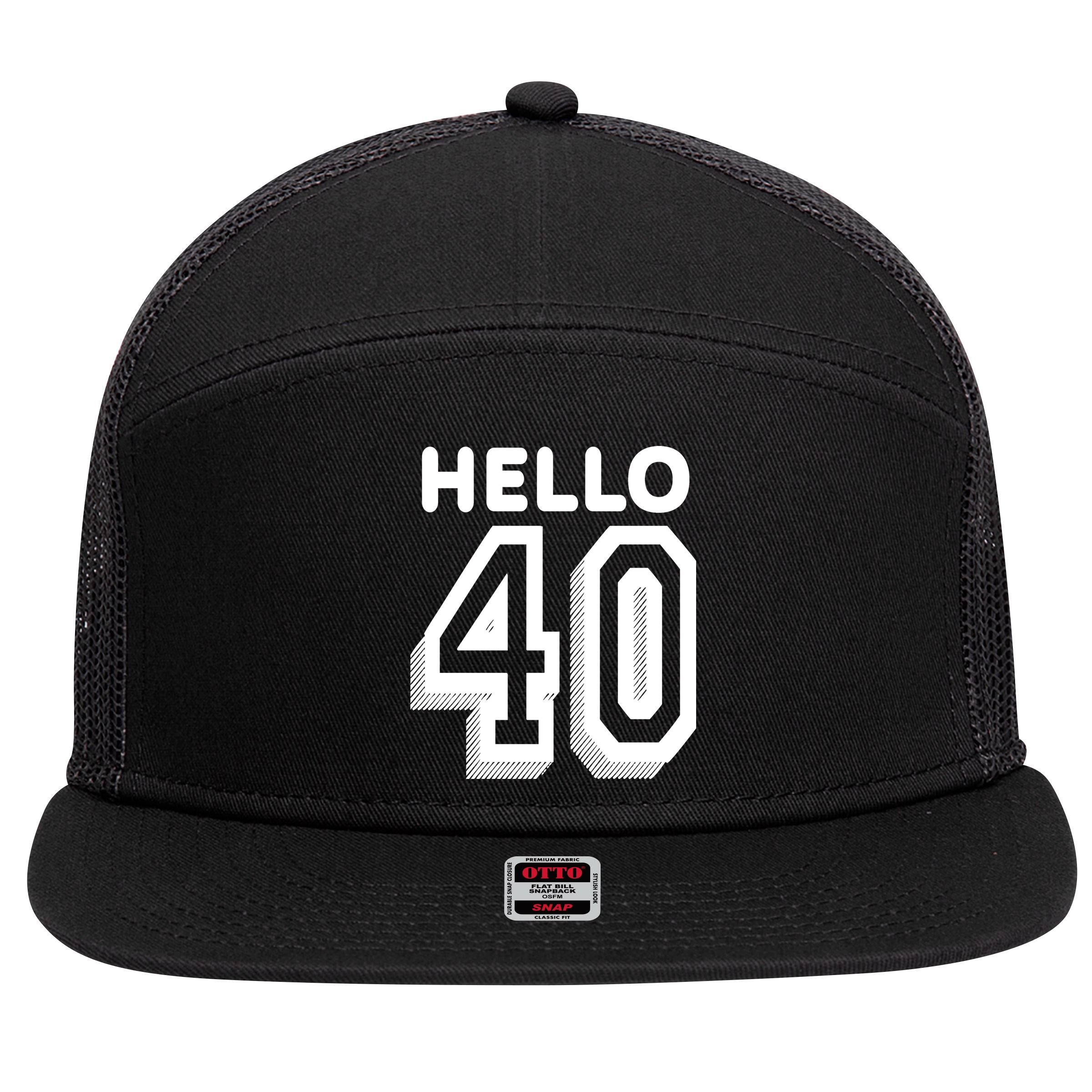 Hello 40 Funny 40th Birthday 7 Panel Mesh Trucker Snapback Hat