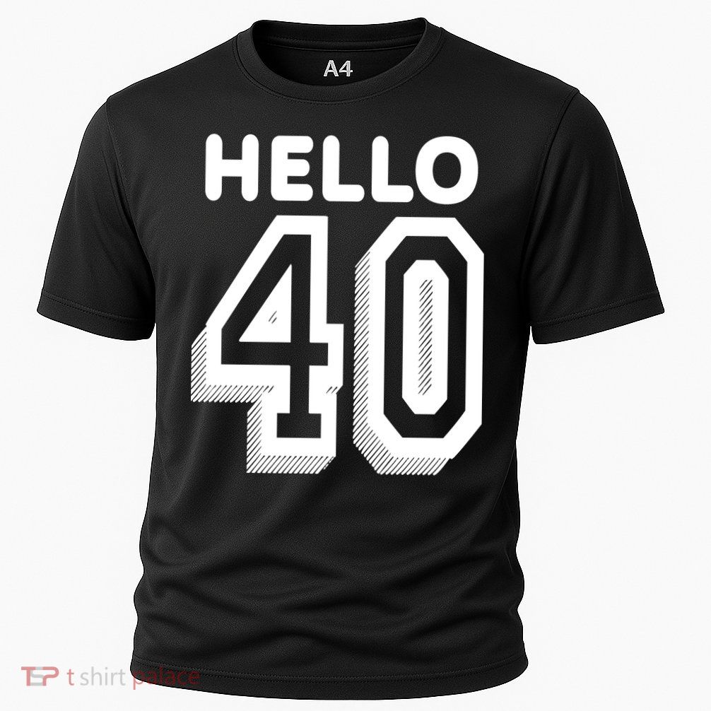 Hello 40 Funny 40th Birthday Performance Shirt