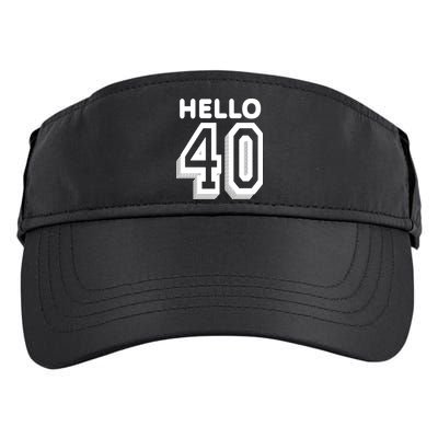 Hello 40 Funny 40th Birthday Adult Drive Performance Visor