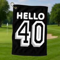 Hello 40 Funny 40th Birthday Golf Towel