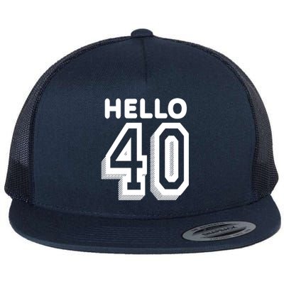 Hello 40 Funny 40th Birthday Flat Bill Trucker Hat