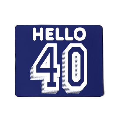 Hello 40 Funny 40th Birthday Mousepad