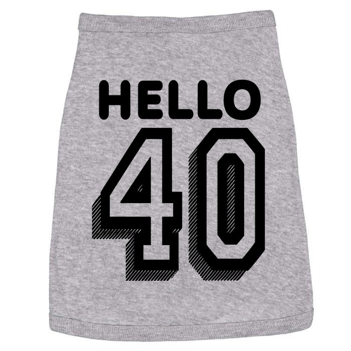 Hello 40 Funny 40th Birthday Doggie Tank