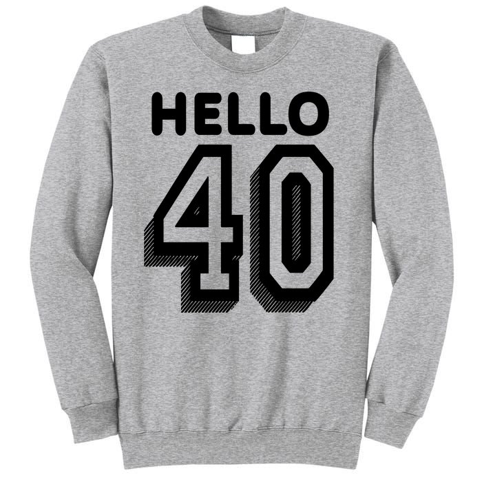 Hello 40 Funny 40th Birthday Sweatshirt