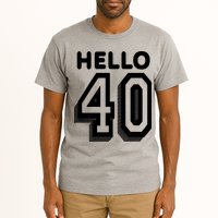 Hello 40 Funny 40th Birthday Tall T-Shirt
