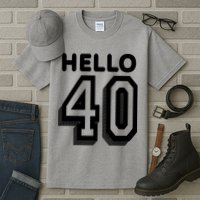 Hello 40 Funny 40th Birthday Tall T-Shirt