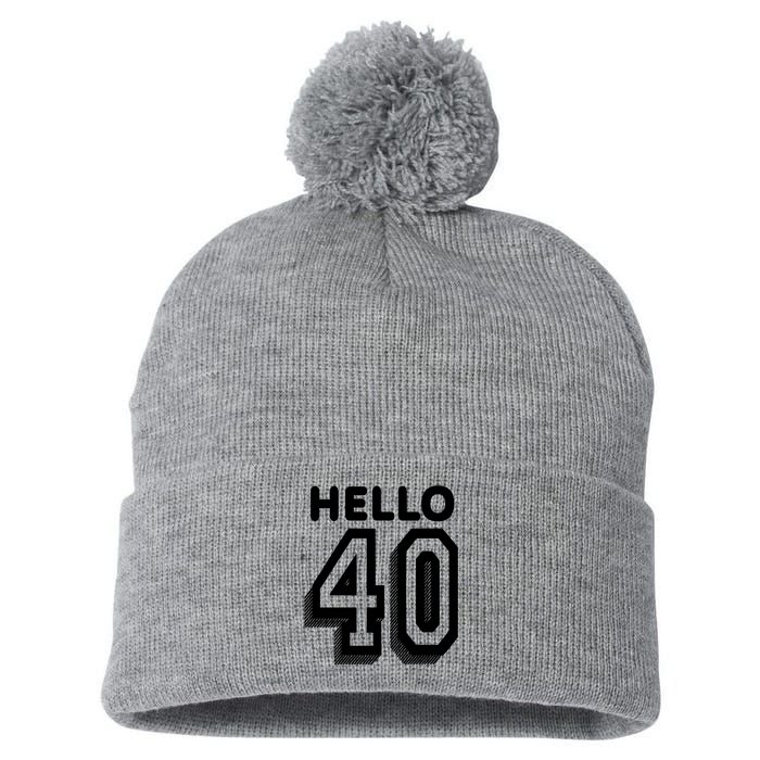 Hello 40 Funny 40th Birthday Pom Pom 12in Knit Beanie