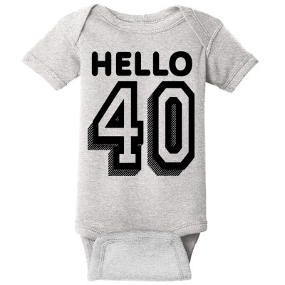 Hello 40 Funny 40th Birthday Baby Bodysuit