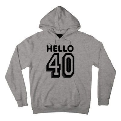 Hello 40 Funny 40th Birthday Tall Hoodie