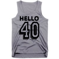 Hello 40 Funny 40th Birthday Tank Top