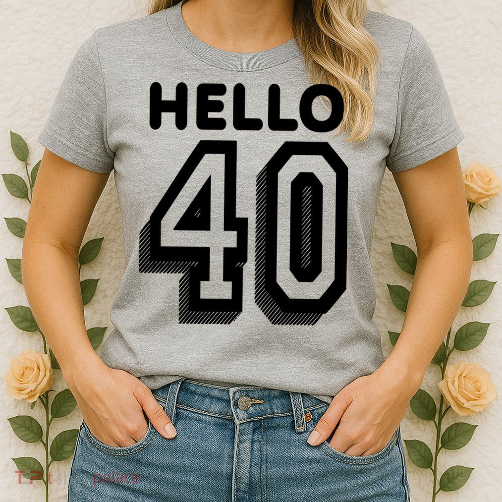 Hello 40 Funny 40th Birthday Womens T-Shirt