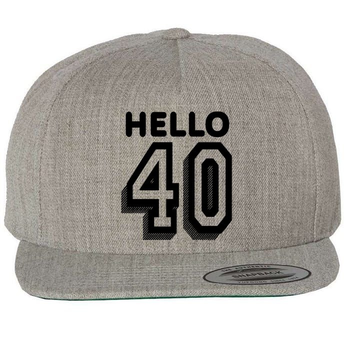 Hello 40 Funny 40th Birthday Wool Snapback Cap