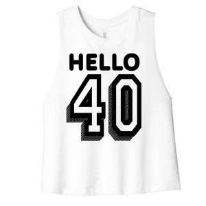 Hello 40 Funny 40th Birthday Women's Racerback Cropped Tank