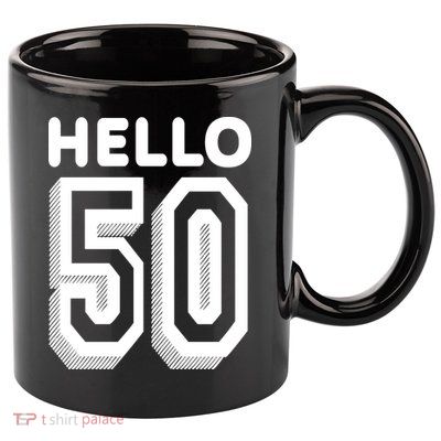 Hello 50 Funny 50th Birthday 11oz C Handle Ceramic Mug