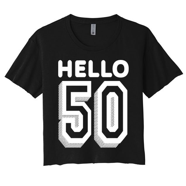 Hello 50 Funny 50th Birthday Crop Top