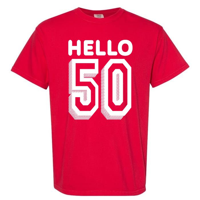 Hello 50 Funny 50th Birthday Garment-Dyed Heavyweight T-Shirt